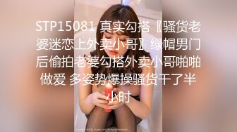 【极品??性爱流出】爆奶骚妇淫乱3P內射吞精美乳??疯狂骑乘 直顶花心 淫荡至极骚到家 完美露脸 高清720P原版