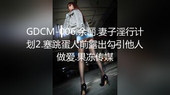 【酒店偷拍】又骚又主动的邻家女孩，对着大屌就是一顿输出，按头狂插嘴4K超清版