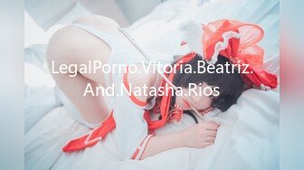 LegalPorno.Vitoria.Beatriz.And.Natasha.Rios