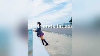 girl friends fat ass